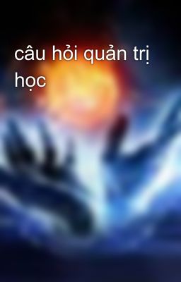 câu hỏi quản trị học