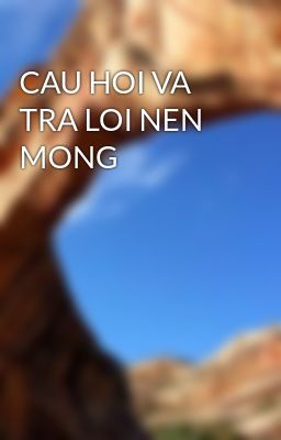 CAU HOI VA TRA LOI NEN MONG