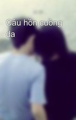 Câu hồn cuồng da