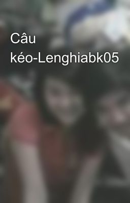 Câu kéo-Lenghiabk05