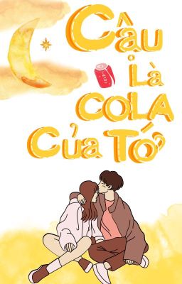 Cậu Là CoLa Của Tớ