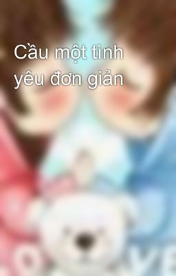 Cầu một tình yêu đơn giản