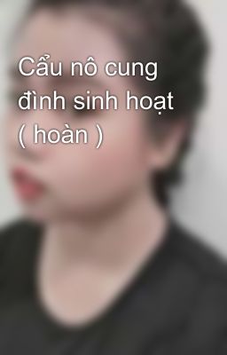 Cẩu nô cung đình sinh hoạt ( hoàn )