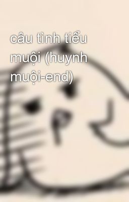 câu tình tiểu muội (huynh muội-end)