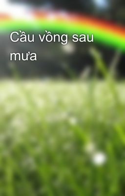 Cầu vồng sau mưa