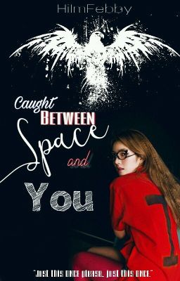 Caught Between Space and You