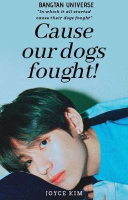 ||CAUSE OUR DOGS FOUGHT!||KTH FF||BTS||COMPLETED||✔