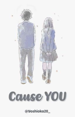 Cause YOU