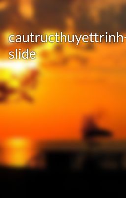 cautructhuyettrinh+tk slide