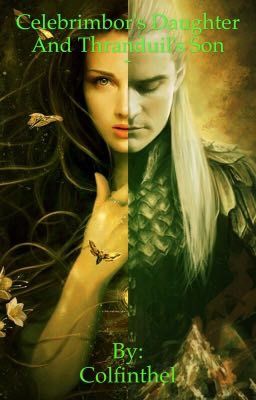 Celebrimbor's Daughter and Thranduil's Son 2 (Legolas Fanfic)