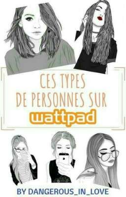 Ces types de personnes sur wattpad 