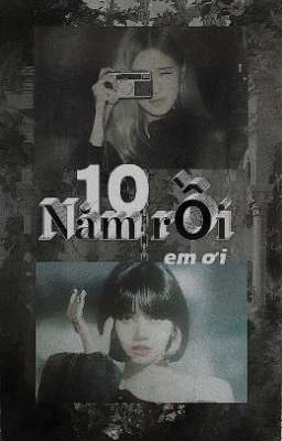 [Chaelisa] - 10 Năm Rồi Em Ơi 