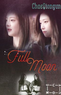 |ChaeQiongvn| [Shortfic] [Chaeyeon-Pinky] FULL MOON
