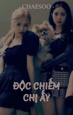 [ChaeSoo] Độc Chiếm Chị Ấy