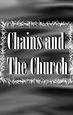 Chains and The Church