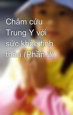 Châm cứu Trung Y với sức khỏe tinh thần (Phần 2)