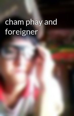 cham phay and foreigner