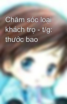 Chăm sóc loại khách trọ - t/g: thước bao