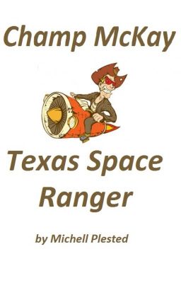 Champ McKay - Texas Space Ranger