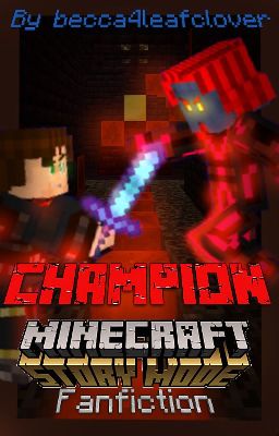 Champion [An Unstarted Minecraft: Story Mode Fanfiction]