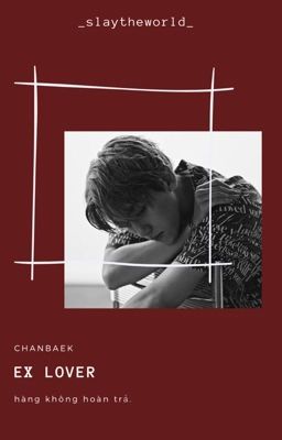 chanbaek; ex lover