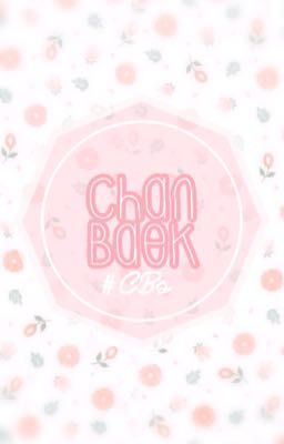 [ ChanBaek Hội ] ~ Tinh cầu của ChanYeol và BaekHyun ~ #CBs