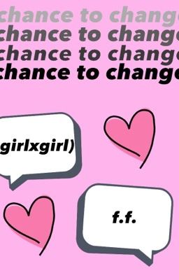 chance to change (girlxgirl)