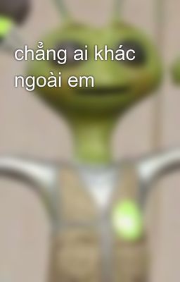 chẳng ai khác ngoài em