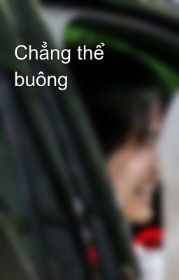 Chẳng thể buông