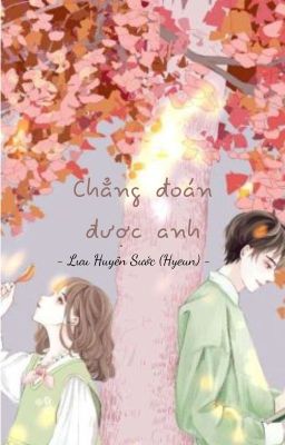 Chẳng thể đoán được anh