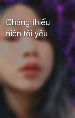 Chàng thiếu niên tôi yêu