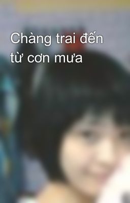 Chàng trai đến từ cơn mưa