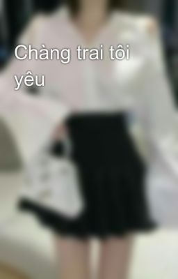 Chàng trai tôi yêu