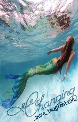 Changing (A Mermaid Story)