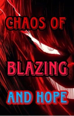 Chaos Of Blazing And Hope