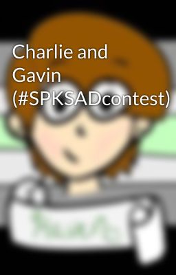 Charlie and Gavin (#SPKSADcontest)