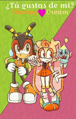 Charmy y Cream ¿tu gustas de mi? 