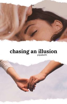 chasing an illusion - pipabeth