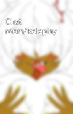 Chat room/Roleplay