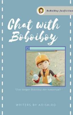 Chat with BoBoiBoy [✔]