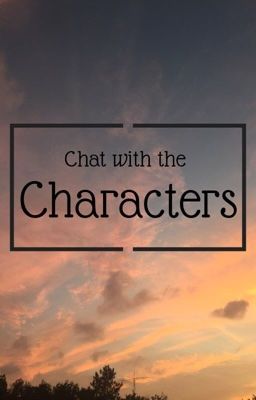 Chat with the Characters 