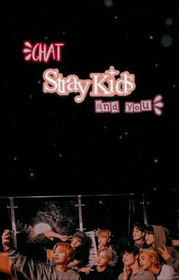 Chats: Stray Kids y tú