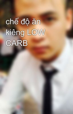 chế độ ăn kiêng LOW CARB