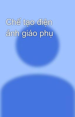 Chế tạo điện ảnh giáo phụ