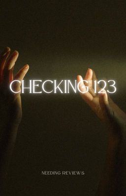 Checking 123 - Needing reviews