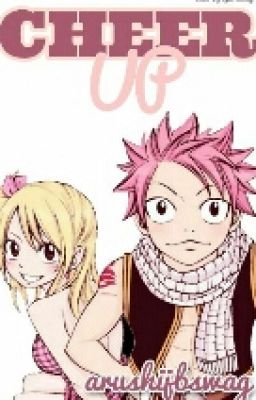 Cheer Up ☆ A NaLu Fanfic ☆