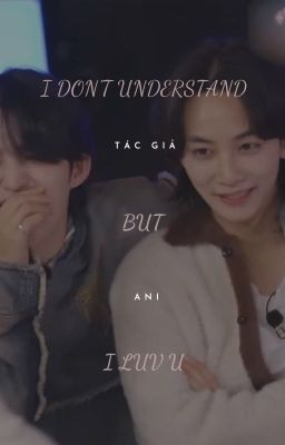 |CHEOLHAN| I Don't Understand But I Luv U