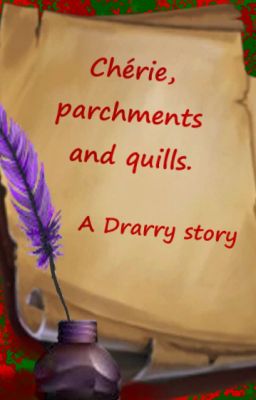 Chérie, parchments and quills