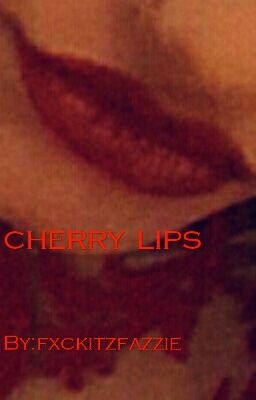 cherry lips (A.T)   ( fanfic)