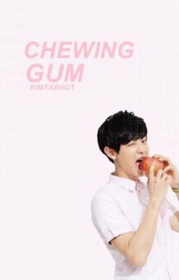 Chewing Gum||ChanBaek ff ✖️Discontinued✖️